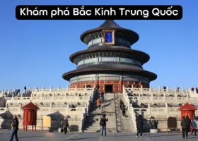 Khám phá thủ đô Bắc Kinh Trung Quốc