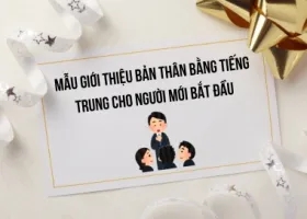 Mẫu Giới Thiệu Bản Thân Bằng Tiếng Trung Cho Người Mới Bắt Đầu