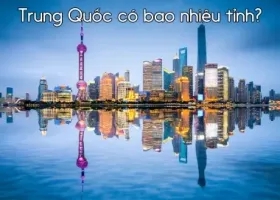 Trung Quốc Có Bao Nhiêu Tỉnh?
