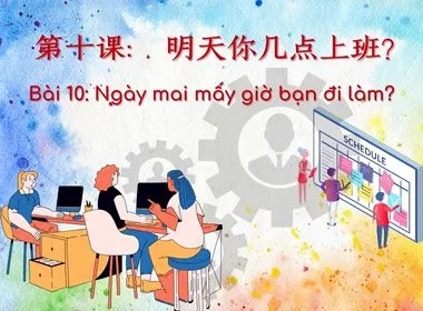 Bài 10: Ngày mai mấy giờ bạn đi làm?