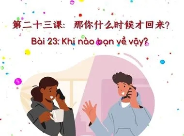 Bài 23: Khi nào bạn về vậy?
