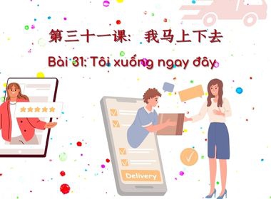 Bài 31: Tôi xuống ngay đây​
