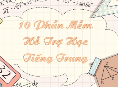 Top 10 phần mềm học tiếng Trung cực kì hiệu quả
