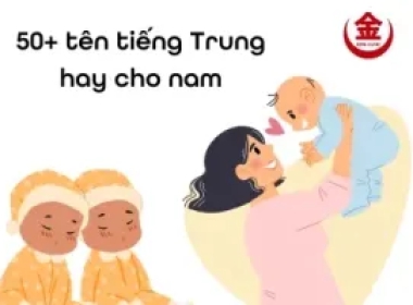  Gợi Ý 50+ Tên Tiếng Trung Cho Nam