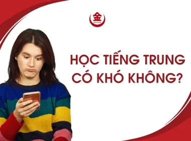 Học Tiếng Trung Khó Không?